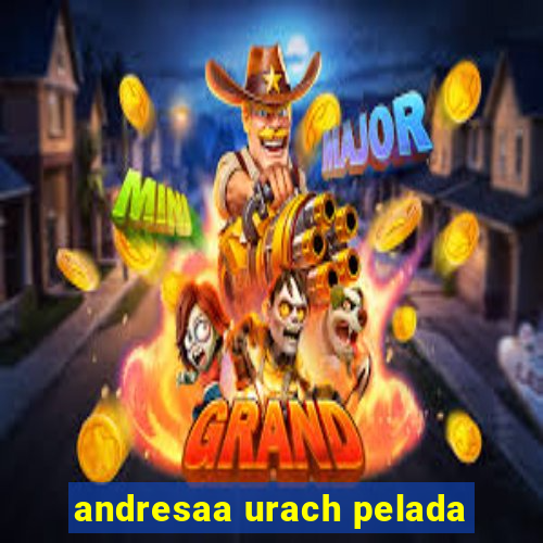 andresaa urach pelada